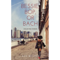 Bessie, Bop, or Bach: Collected Stories - Paperback