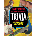 Super Surprising Trivia about the Middle Ages - Hardcover