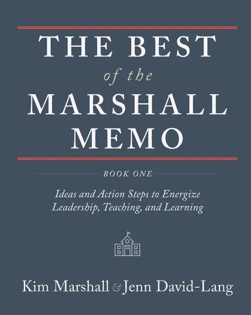 The Best of the Marshall Memo: Book One: Ideas and Action Steps to Energize Leadership, Teaching, and Learning - Paperback