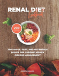 Renal Diet Cookbook: 200 Simple, Fast, and Nutritious Dishes for Chronic Kidney Disease Management - Paperback