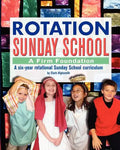 Rotation Sunday School: A Firm Foundation: A Six-Year Rotational Sunday School Curriculum - Paperback