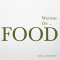 Writers on... Food: A Book of Quotes, Poems and Literary Reflections - Paperback