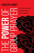 The Power of Group Prayer: How Intercession Transforms Us and the World - Paperback