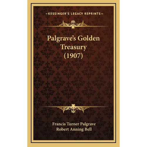 Palgrave's Golden Treasury (1907) - Hardcover