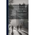 Education of the Negroes Since 1860: 3 - Hardcover