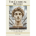 The Classical Revolt: Reclaiming Your Child's Education in a World Gone Mad - Paperback