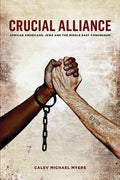 Crucial Alliance: African-Americans, Jews, and the Middle East Conundrum - Paperback