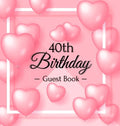 40th Birthday Guest Book: Keepsake Gift for Men and Women Turning 40 - Hardback with Funny Pink Balloon Hearts Themed Decorations & Supplies, Personal - Hardcover