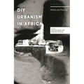 DIY Urbanism in Africa: Politics and Practice - Hardcover