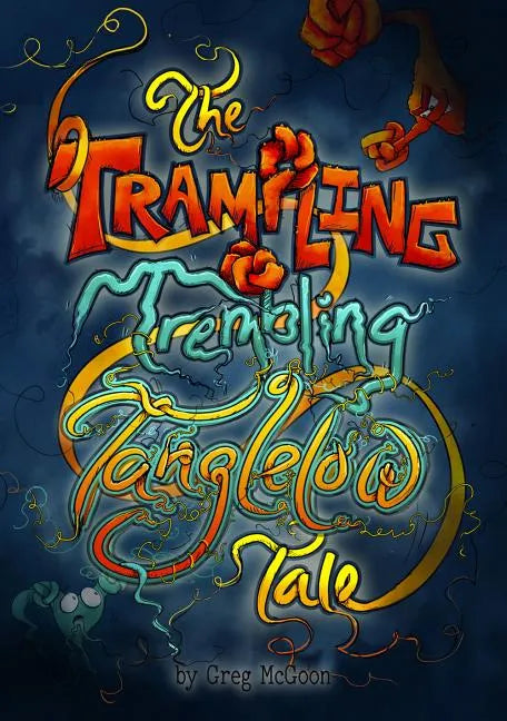 The Trampling Trembling Tanglelow Tale - Hardcover