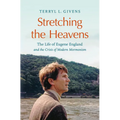 Stretching the Heavens: The Life of Eugene England and the Crisis of Modern Mormonism - Paperback