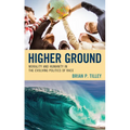 Higher Ground: Morality and Humanity in the Evolving Politics of Race - Hardcover