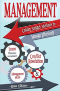 Management: Golden Nugget Methods to Manage Effectively - Teams, Personnel Management, Management Skills, and Conflict Resolution - Paperback