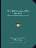 Over the Counter and on the Shelf: Country Storekeeping in America, 1620-1920 - Paperback