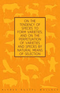 On the Tendency of Species to form Varieties; and on the Perpetuation of Varieties and Species by Natural Means of Selection - Paperback