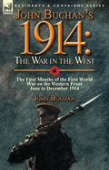 John Buchan's 1914: the War in the West-the First Months of the First World War on the Western Front-June to December 1914 - Paperback