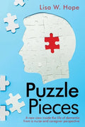 Puzzle Pieces: A New View Inside the Life of Dementia from a Nurse and Caregiver Perspective - Paperback