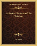 Apollonius the Jesus of the Christians - Paperback
