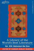 A Library of the World's Best Literature - Ancient and Modern - Vol. XIX (Forty-Five Volumes); Holinshed-Ibn Sina - Paperback