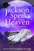 Michael Jackson Speaks from Heaven: A Divine Revelation - Paperback