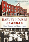 Harvey Houses of Kansas:: Historic Hospitality from Topeka to Syracuse - Paperback