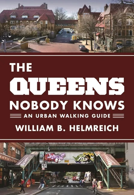 The Queens Nobody Knows: An Urban Walking Guide - Paperback