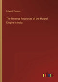 The Revenue Resources of the Mughal Empire in India - Paperback