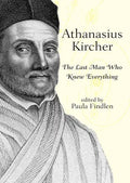 Athanasius Kircher: The Last Man Who Knew Everything - Paperback