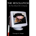 The Resolution: A Ghost of a Chance or the Chance of a Ghost? - Paperback