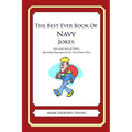 The Best Ever Book of Navy Jokes: Lots and Lots of Jokes Specially Repurposed for You-Know-Who - Paperback