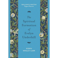 The Spiritual Formation of Evelyn Underhill - Paperback