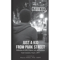 Just a Kid from Park Street: Reflections of a life of Trauma, Loss and Resilience - Paperback