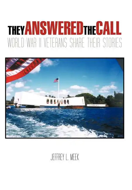 They Answered the Call: World War II Veterans Share Their Stories - Hardcover