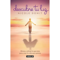 Descubre Tu Luz: Abraza Y Alinea Lo Que Eres Para Crear La Vida Que Quieres / Discover Your Light - Paperback