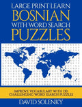 Large Print Learn Bosnian with Word Search Puzzles: Learn Bosnian Language Vocabulary with Challenging Easy to Read Word Find Puzzles - Paperback