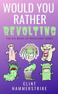 Would You Rather Revolting: The Big Book of Revolting Jokes - Fun for the whole family - Paperback