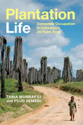 Plantation Life: Corporate Occupation in Indonesia's Oil Palm Zone - Paperback
