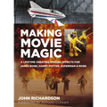 Making Movie Magic: A Lifetime Creating Special Effects for James Bond, Harry Potter, Superman and More - Hardcover