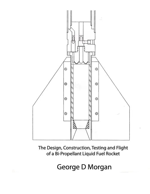 Design, Construction, Testing, and Flight of a Liquid Propellant Rocket - Paperback