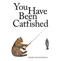 You Have Been Catfished - Paperback