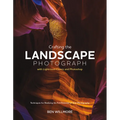 Crafting the Landscape Photograph with Lightroom Classic and Photoshop: Techniques for Realizing the Full Potential of Your Photography - Paperback