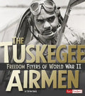 The Tuskegee Airmen: Freedom Flyers of World War II - Hardcover