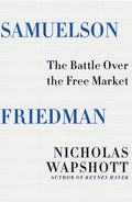 Samuelson Friedman: The Battle Over the Free Market - Hardcover