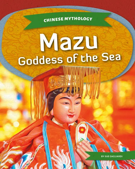 Mazu: Goddess of the Sea: Goddess of the Sea - Library Binding