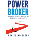 Power Broker: How to Succeed in Life and Business - Paperback