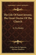 The Life of Saint Jerome, the Great Doctor of the Church: In Six Books - Paperback