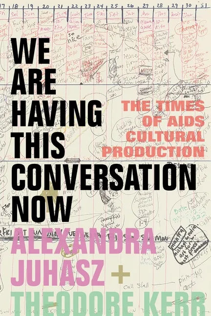 We Are Having This Conversation Now: The Times of AIDS Cultural Production - Paperback