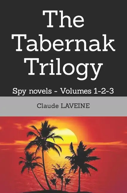 The Tabernak Trilogy: Spy novels - Volumes 1-2-3 - Paperback