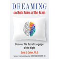 Dreaming on Both Sides of the Brain: Discover the Secret Language of the Night - Paperback