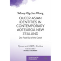 Queer Asian Identities in Contemporary Aotearoa New Zealand: One Foot Out of the Closet - Paperback